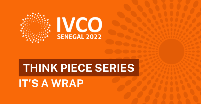 IVCO 2022 Think piece series it's a wrap